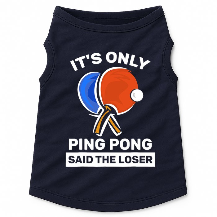 It's Only Ping Pong Said The Loser, Funny Ping Pong Player Doggie Tank