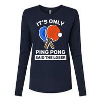 It's Only Ping Pong Said The Loser, Funny Ping Pong Player Womens Cotton Relaxed Long Sleeve T-Shirt