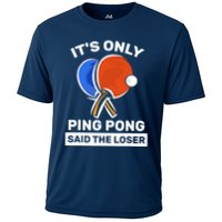 It's Only Ping Pong Said The Loser, Funny Ping Pong Player Performance Shirt