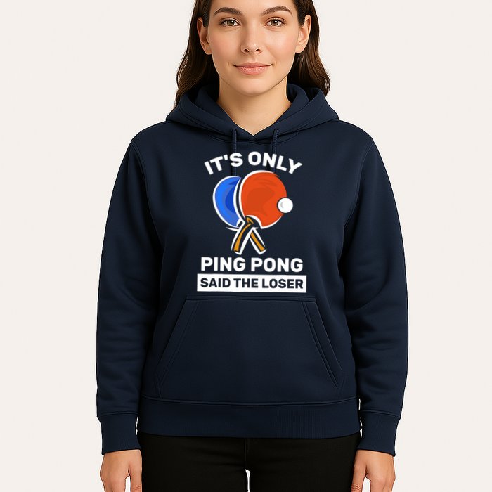 It's Only Ping Pong Said The Loser, Funny Ping Pong Player Hoodie