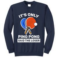 It's Only Ping Pong Said The Loser, Funny Ping Pong Player Sweatshirt