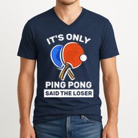 It's Only Ping Pong Said The Loser, Funny Ping Pong Player V-Neck T-Shirt