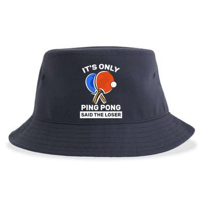 It's Only Ping Pong Said The Loser, Funny Ping Pong Player Sustainable Bucket Hat
