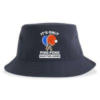 It's Only Ping Pong Said The Loser, Funny Ping Pong Player Sustainable Bucket Hat