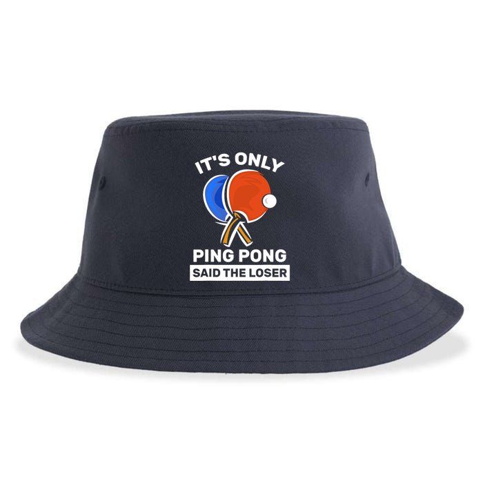 It's Only Ping Pong Said The Loser, Funny Ping Pong Player Sustainable Bucket Hat