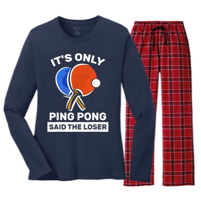 It's Only Ping Pong Said The Loser, Funny Ping Pong Player Women's Long Sleeve Flannel Pajama Set 