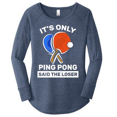 It's Only Ping Pong Said The Loser, Funny Ping Pong Player Women's Perfect Tri Tunic Long Sleeve Shirt