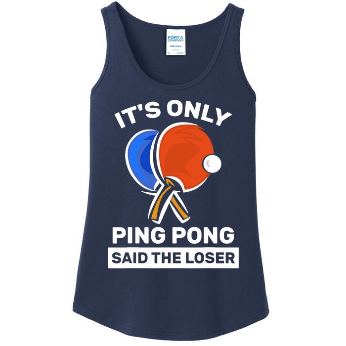 It's Only Ping Pong Said The Loser, Funny Ping Pong Player Ladies Essential Tank