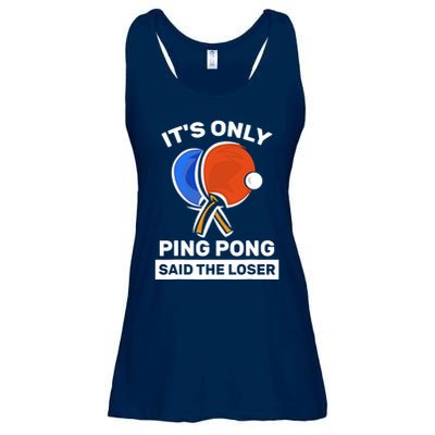 It's Only Ping Pong Said The Loser, Funny Ping Pong Player Ladies Essential Flowy Tank