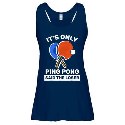 It's Only Ping Pong Said The Loser, Funny Ping Pong Player Ladies Essential Flowy Tank