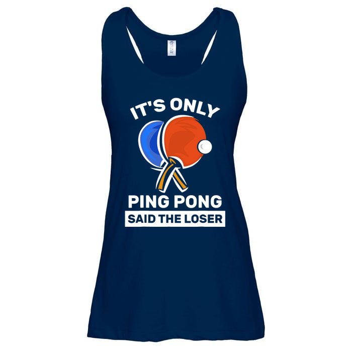 It's Only Ping Pong Said The Loser, Funny Ping Pong Player Ladies Essential Flowy Tank