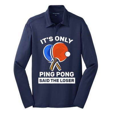 It's Only Ping Pong Said The Loser, Funny Ping Pong Player Silk Touch Performance Long Sleeve Polo