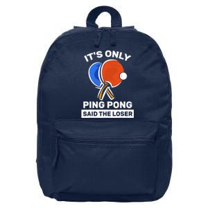 It's Only Ping Pong Said The Loser, Funny Ping Pong Player 16 in Basic Backpack