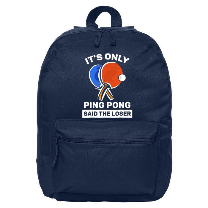 It's Only Ping Pong Said The Loser, Funny Ping Pong Player 16 in Basic Backpack