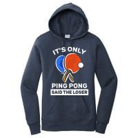 It's Only Ping Pong Said The Loser, Funny Ping Pong Player Women's Pullover Hoodie