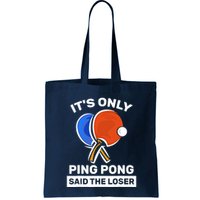 It's Only Ping Pong Said The Loser, Funny Ping Pong Player Bag