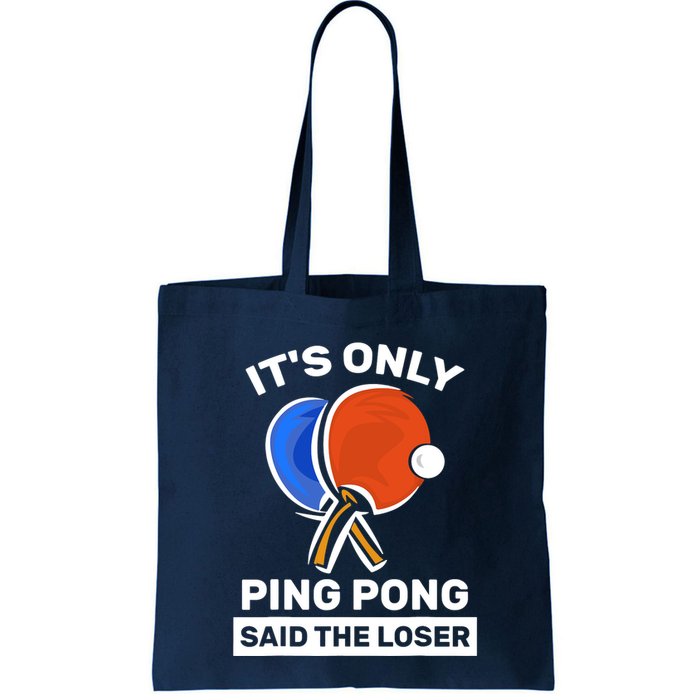 It's Only Ping Pong Said The Loser, Funny Ping Pong Player Bag