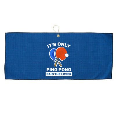 It's Only Ping Pong Said The Loser, Funny Ping Pong Player Large Microfiber Waffle Golf Towel