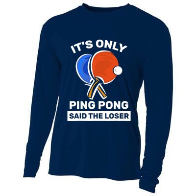 It's Only Ping Pong Said The Loser, Funny Ping Pong Player Cooling Performance Long Sleeve Crew