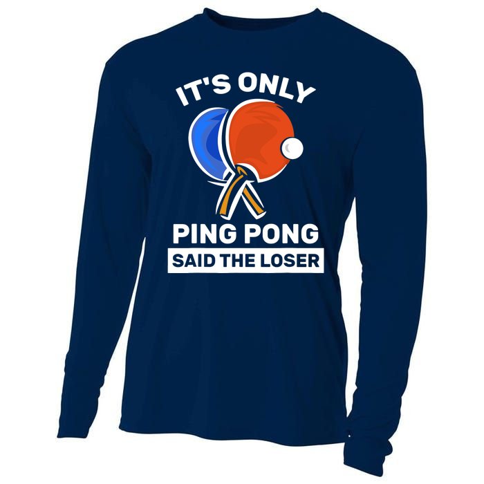 It's Only Ping Pong Said The Loser, Funny Ping Pong Player Cooling Performance Long Sleeve Crew