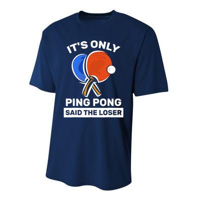 It's Only Ping Pong Said The Loser, Funny Ping Pong Player Performance Sprint T-Shirt