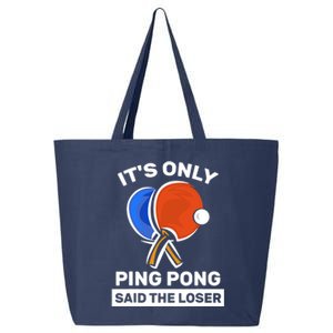 It's Only Ping Pong Said The Loser, Funny Ping Pong Player 25L Jumbo Tote