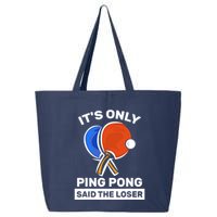 It's Only Ping Pong Said The Loser, Funny Ping Pong Player 25L Jumbo Tote