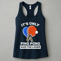 It's Only Ping Pong Said The Loser, Funny Ping Pong Player Womens Tank Top