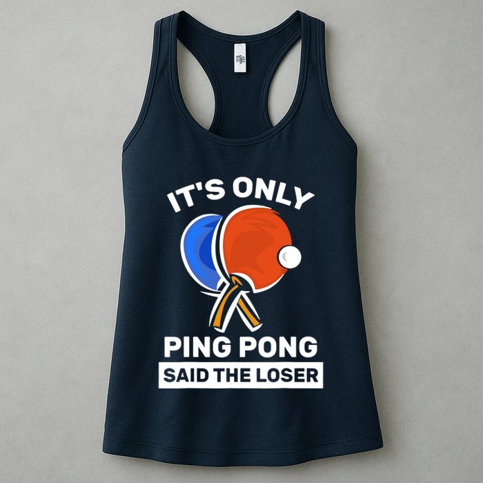It's Only Ping Pong Said The Loser, Funny Ping Pong Player Womens Tank Top