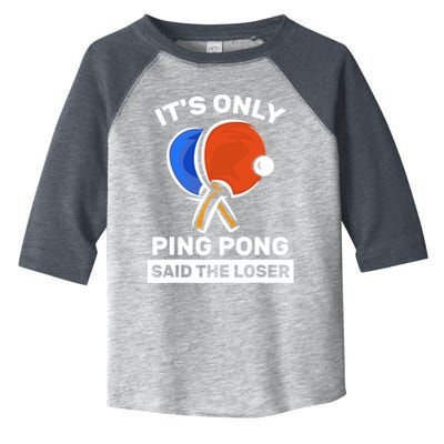 It's Only Ping Pong Said The Loser, Funny Ping Pong Player Toddler Fine Jersey T-Shirt