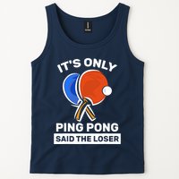 It's Only Ping Pong Said The Loser, Funny Ping Pong Player Tank Top