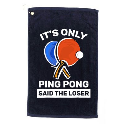 It's Only Ping Pong Said The Loser, Funny Ping Pong Player Golf Towel