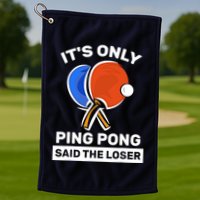 It's Only Ping Pong Said The Loser, Funny Ping Pong Player Golf Towel
