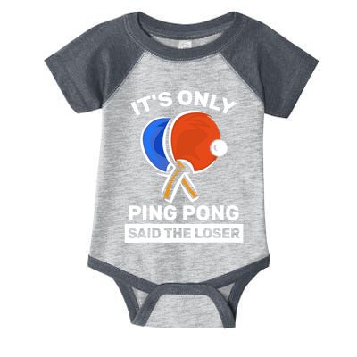 It's Only Ping Pong Said The Loser, Funny Ping Pong Player Infant Baby Jersey Bodysuit