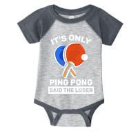 It's Only Ping Pong Said The Loser, Funny Ping Pong Player Infant Baby Jersey Bodysuit