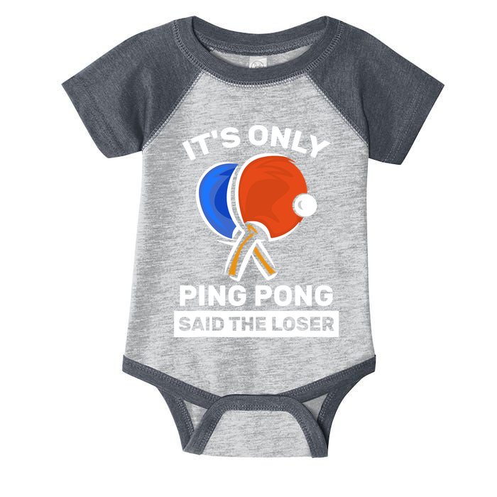 It's Only Ping Pong Said The Loser, Funny Ping Pong Player Infant Baby Jersey Bodysuit