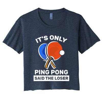 It's Only Ping Pong Said The Loser, Funny Ping Pong Player Crop Top