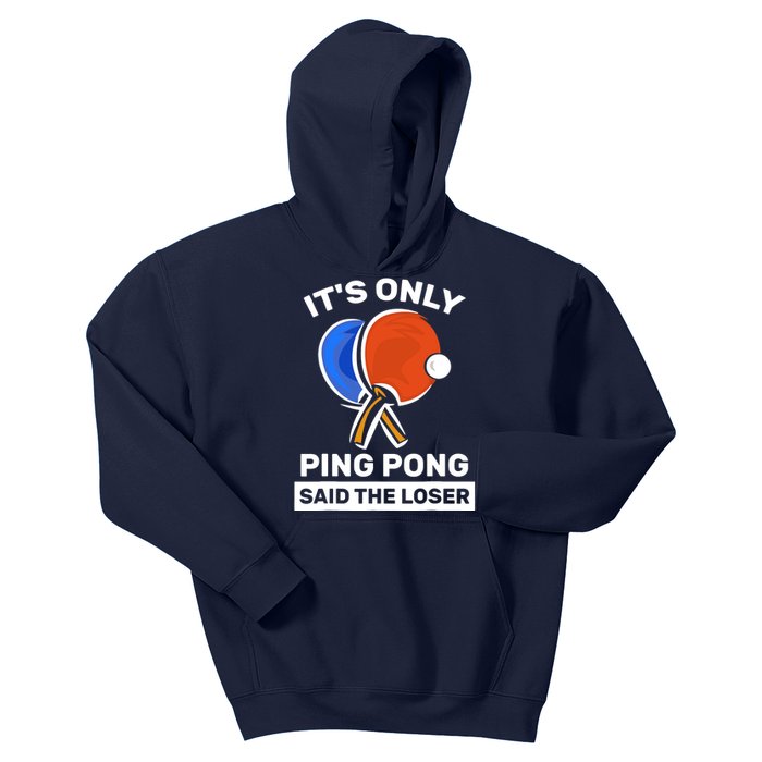 It's Only Ping Pong Said The Loser, Funny Ping Pong Player Kids Hoodie