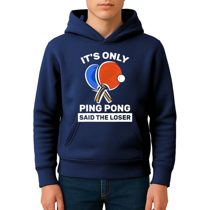 It's Only Ping Pong Said The Loser, Funny Ping Pong Player Kids Hoodie