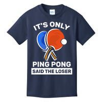 It's Only Ping Pong Said The Loser, Funny Ping Pong Player Kids T-Shirt