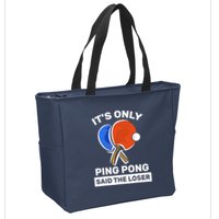 It's Only Ping Pong Said The Loser, Funny Ping Pong Player Zip Tote Bag