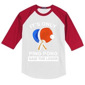 It's Only Ping Pong Said The Loser, Funny Ping Pong Player Kids Colorblock Raglan Jersey