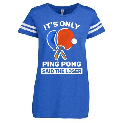 It's Only Ping Pong Said The Loser, Funny Ping Pong Player Enza Ladies Jersey Football T-Shirt