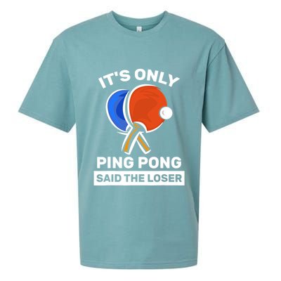 It's Only Ping Pong Said The Loser, Funny Ping Pong Player Sueded Cloud Jersey T-Shirt