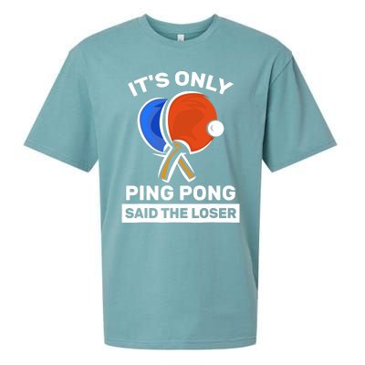 It's Only Ping Pong Said The Loser, Funny Ping Pong Player Sueded Cloud Jersey T-Shirt