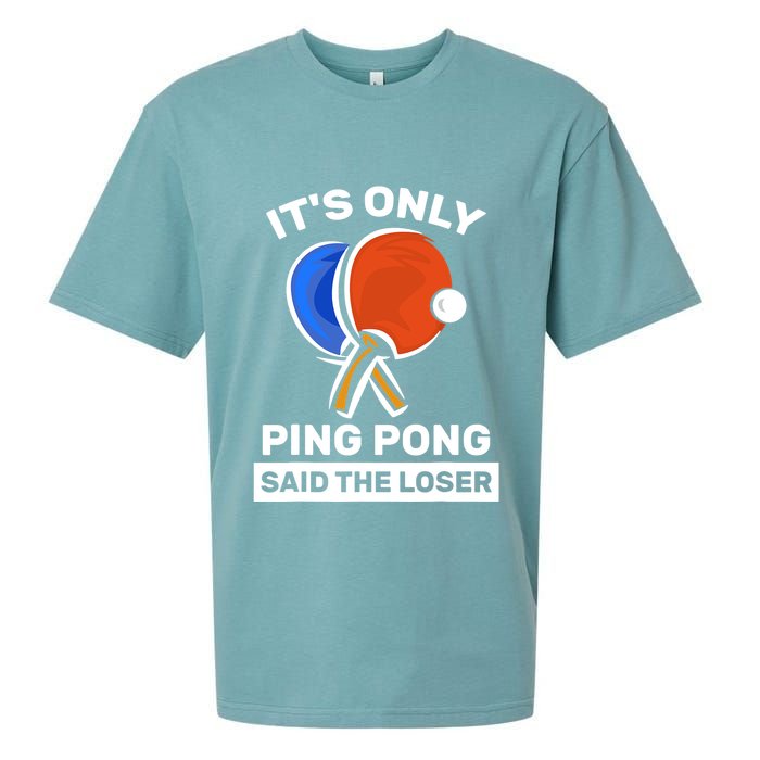 It's Only Ping Pong Said The Loser, Funny Ping Pong Player Sueded Cloud Jersey T-Shirt