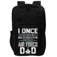 I ONCE PROTECTED Him NOW HE PROTECTS ME PROUD AIR FORCE DAD Impact Tech Backpack