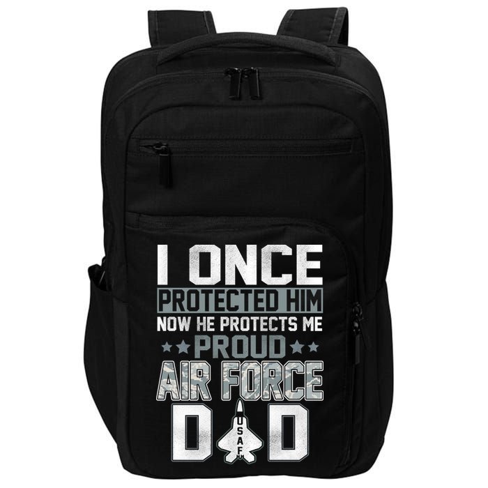 I ONCE PROTECTED Him NOW HE PROTECTS ME PROUD AIR FORCE DAD Impact Tech Backpack