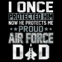 I ONCE PROTECTED Him NOW HE PROTECTS ME PROUD AIR FORCE DAD Backpack