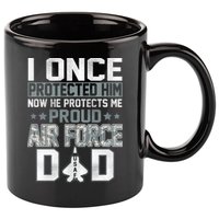I ONCE PROTECTED Him NOW HE PROTECTS ME PROUD AIR FORCE DAD 11oz C Handle Ceramic Mug
